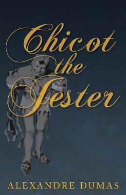 Chicot the Jester by Alexandre Dumas