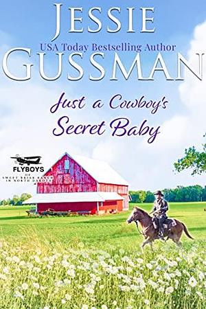 Just a Cowboy's Secret Baby by Jessie Gussman, Jessie Gussman