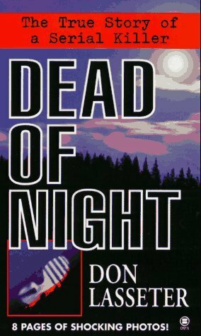Dead of Night:The True Story of a Serial Killer by Don Lasseter