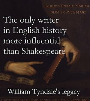 The only writer in English history more influential than Shakespeare: William Tyndale's legacy: The text of a lecture delivered in the chapel of Hertford College, Oxford, on 2 October 2015 by Ian Mortimer