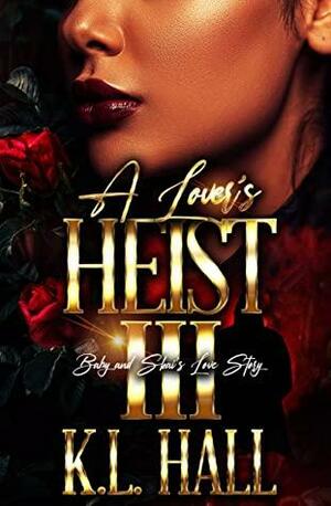 A Lover's Heist III: Baby and Skai's Love Story by K.L. Hall