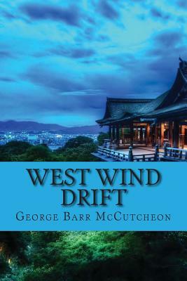 West wind drift (Classic Edition) by George Barr McCutcheon