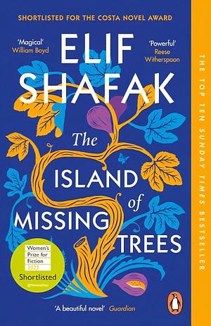 The Island of Missing Trees by Elif Shafak