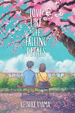 Love Like the Falling Petals by Keisuke Uyama