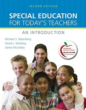 Special Education for Today's Teachers: An Introduction by Michael Rosenberg, David Westling, James McLeskey