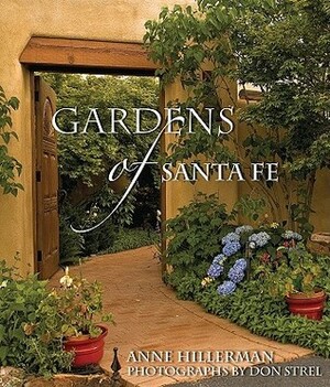 Gardens of Santa Fe by Anne Hillerman, Don Strel