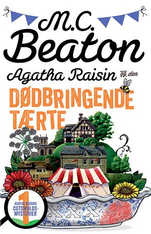 Agatha Raisin og den dødbringende tærte by M.C. Beaton