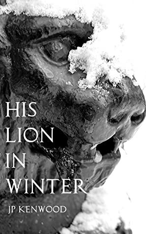 His Lion in Winter by J.P. Kenwood