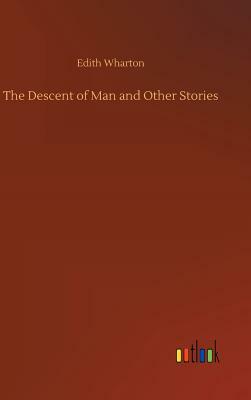 The Descent of Man and Other Stories by Edith Wharton