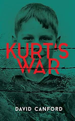 Kurt's War: The boy who knew too much by David Canford