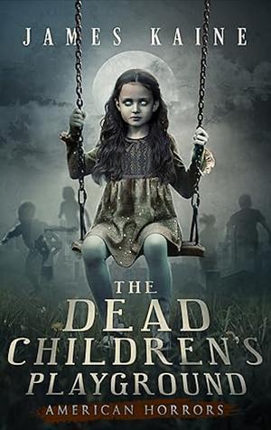 American Horrors: The Dead Children's Playground by James Kaine