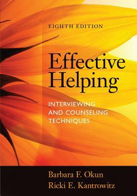 Effective Helping: Interviewing and Counseling Techniques by Barbara F. Okun, Ricki E. Kantrowitz