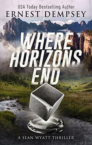 Where Horizons End: A Sean Wyatt Archaeological Thriller by Anne Storer, Jason Whited, Ernest Dempsey