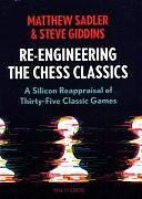 Re-Engineering the Classics: A Silicon Reappraisal of Thirty-Five Classic Games by Matthew Sadler, Steve Giddins