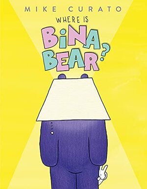Where Is Bina Bear? by Mike Curato