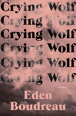 Crying Wolf: A Memoir by Eden Boudreau