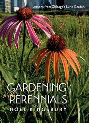 Gardening with Perennials: Lessons from Chicago's Lurie Garden by Noël Kingsbury