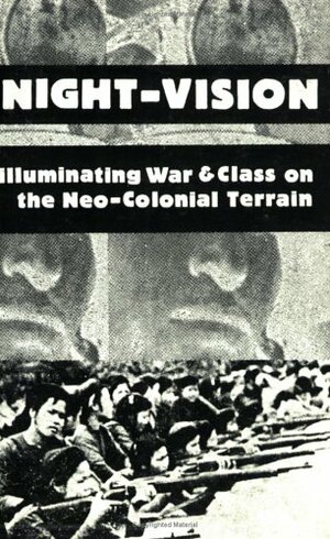 Night-Vision: Illuminating War & Class on the Neo-Colonial Terrain by Butch Lee