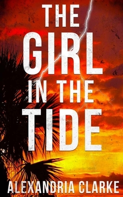 The Girl in the Tide by Alexandria Clarke