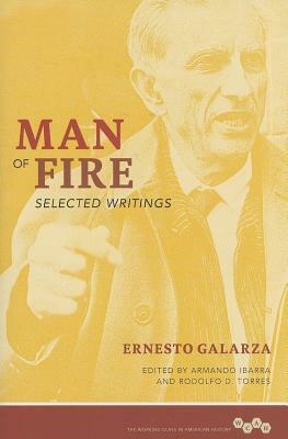 Man of Fire: Selected Writings by Ernesto Galarza