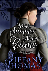 When Summer Never Came: A Pride And Prejudice Variation  by Tiffany Thomas