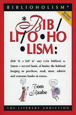 Biblioholism: The Literary Addiction by Tom Raabe