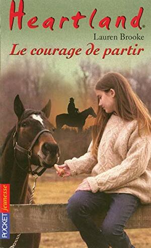 Le courage de partir by Bertrand Ferrier, Lauren Brooke