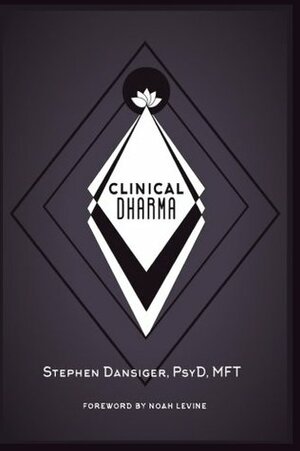 Clinical Dharma: A Path for Healers and Helpers by Stephen Dansiger