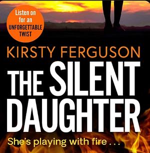 The Silent Daughter by Kirsty Ferguson