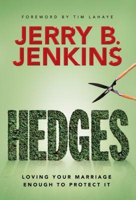 Hedges: Loving Your Marriage Enough to Protect It by Tim LaHaye, Jerry B. Jenkins
