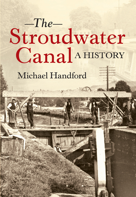 The Stroudwater Canal a History by Michael Handford