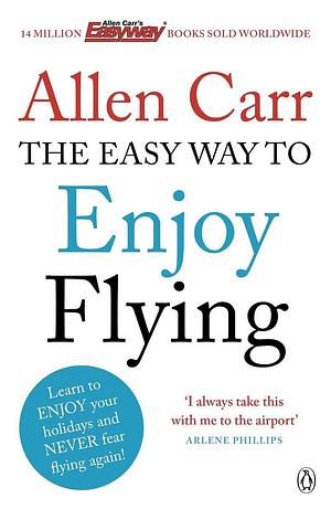 The Easy Way to Enjoy Flying by Allen Carr