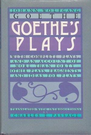 Goethe's Plays by Johann Wolfgang von Goethe, Charles E. Passage
