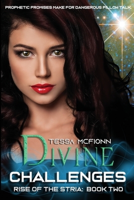 Divine Challenges: Rise of the Stria Book Two by Tessa McFionn