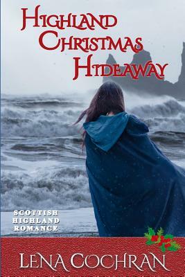 Highland Christmas Hideaway: Scottish Highland Romance by Lena Cochran