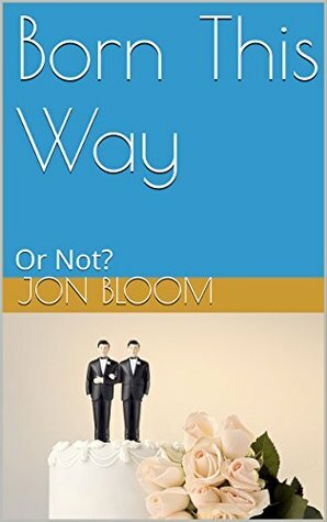 Born This Way: Or Not? by Jon Bloom