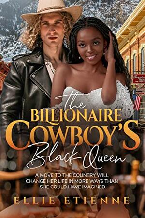 The Billionaire Cowboy's Black Queen: BWWM, Cowboy, Marriage, Billionaire Romance by BWWM Club, Ellie Etienne