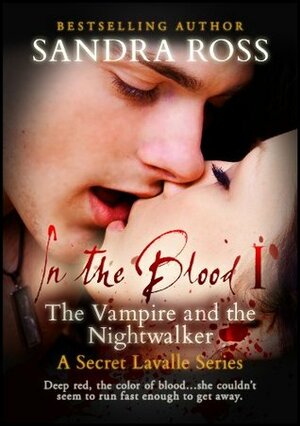 The Vampire and The Nightwalker: In The Blood 1 by Sandra Ross