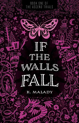 If the Walls Fall by K. Malady