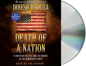 Death of a Nation: Plantation Politics and the Making of the Democratic Party by Dinesh D'Souza