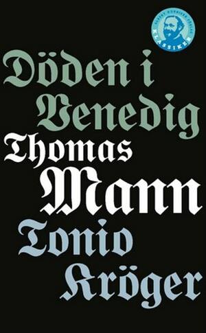 Döden i Venedig; Tonio Kröger by Thomas Mann