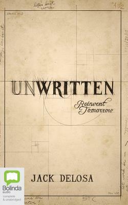 Unwritten: Reinvent Tomorrow by Jack Delosa