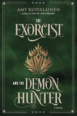 The Exorcist and the Demon Hunter by Amy Kuivalainen