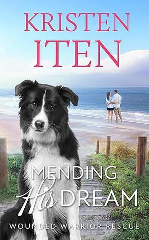 Mending His Dream by Kristen Iten