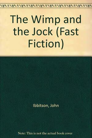 The Wimp and the Jock by John Ibbitson