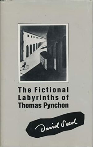 The Fictional Labyrinths of Thomas Pynchon by David Seed