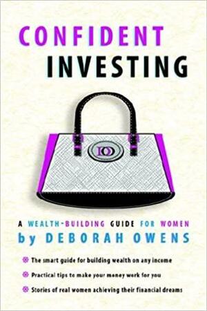 Confident Investing: A Wealth Building Guide for Women by Deborah Owens