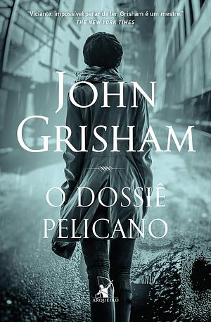 O dossiê pelicano by John Grisham