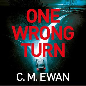 One Wrong Turn by C.M. Ewan