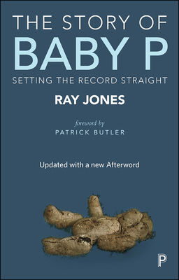 The Story of Baby P: Setting the Record Straight by Ray Jones